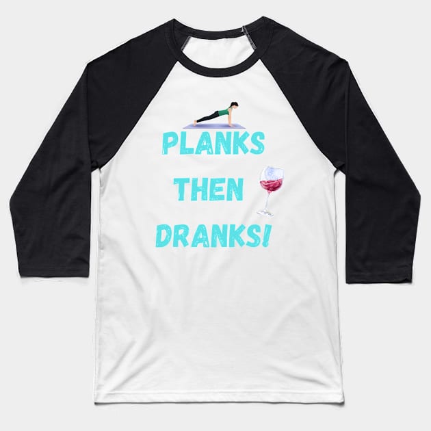 Planks then dranks print, Baseball T-Shirt by Trahpek